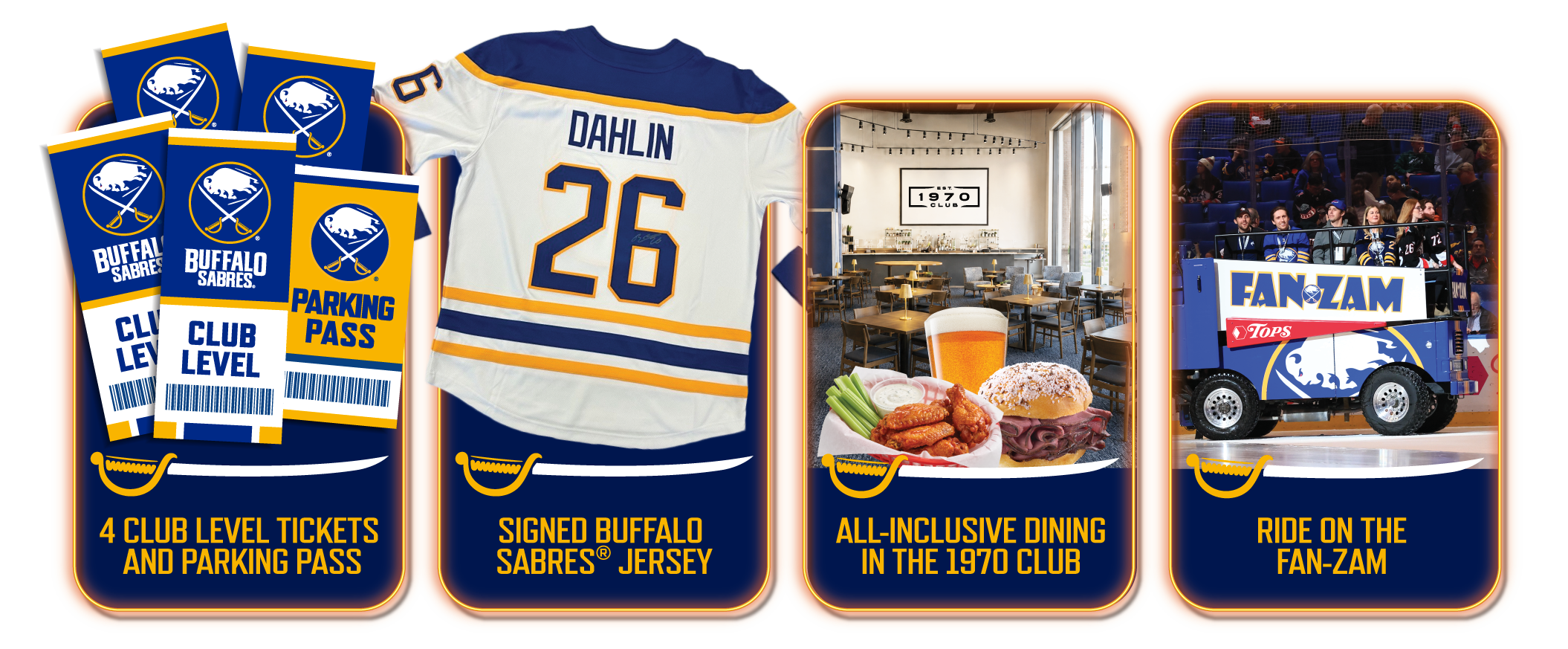 Prizes: 4 Club Level Tickets and Parking Pass, Signed Buffalo Sabres Jersey, All-Inclusive Dining in the 1970 Club, Ride on the Fan-Zam